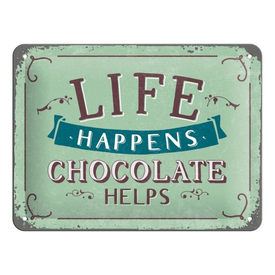 Blechschild Life Happens Chocolate Helps