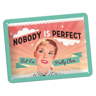 Blechschild Nobody Is Perfect