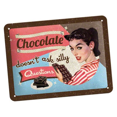 Blechschild Chocolate Does Not Ask