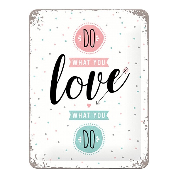 Blechschild Spruch Do What You Love