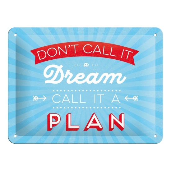 Blechschild Don´t Call It a Dream